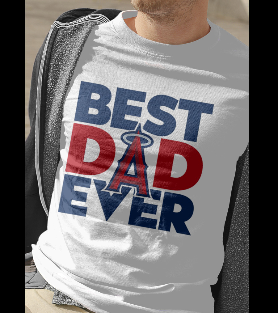 Best Dad Ever Los Angeles Angels MLB T-Shirt