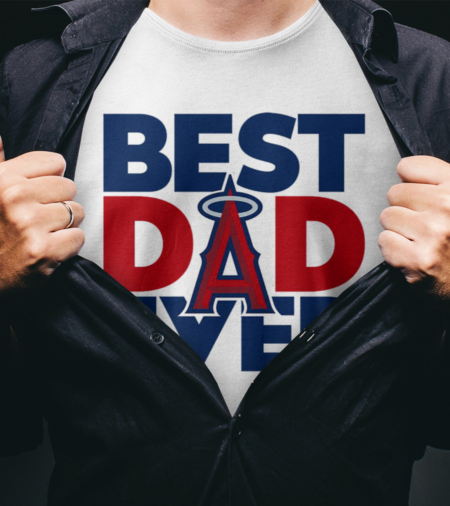 Best Dad Ever Los Angeles Angels MLB T-Shirt