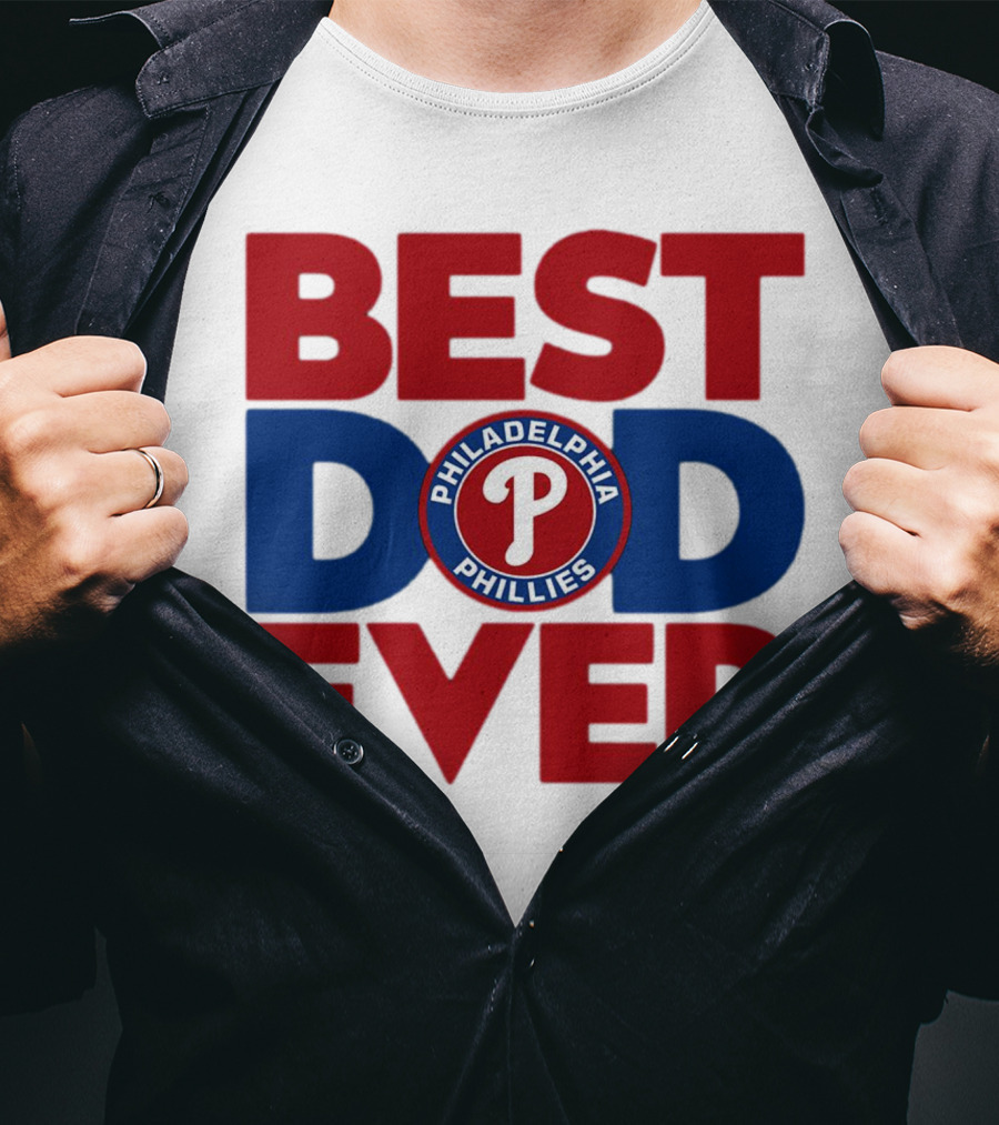 Best Dad Ever Philadelphia Phillies MLB T-Shirt