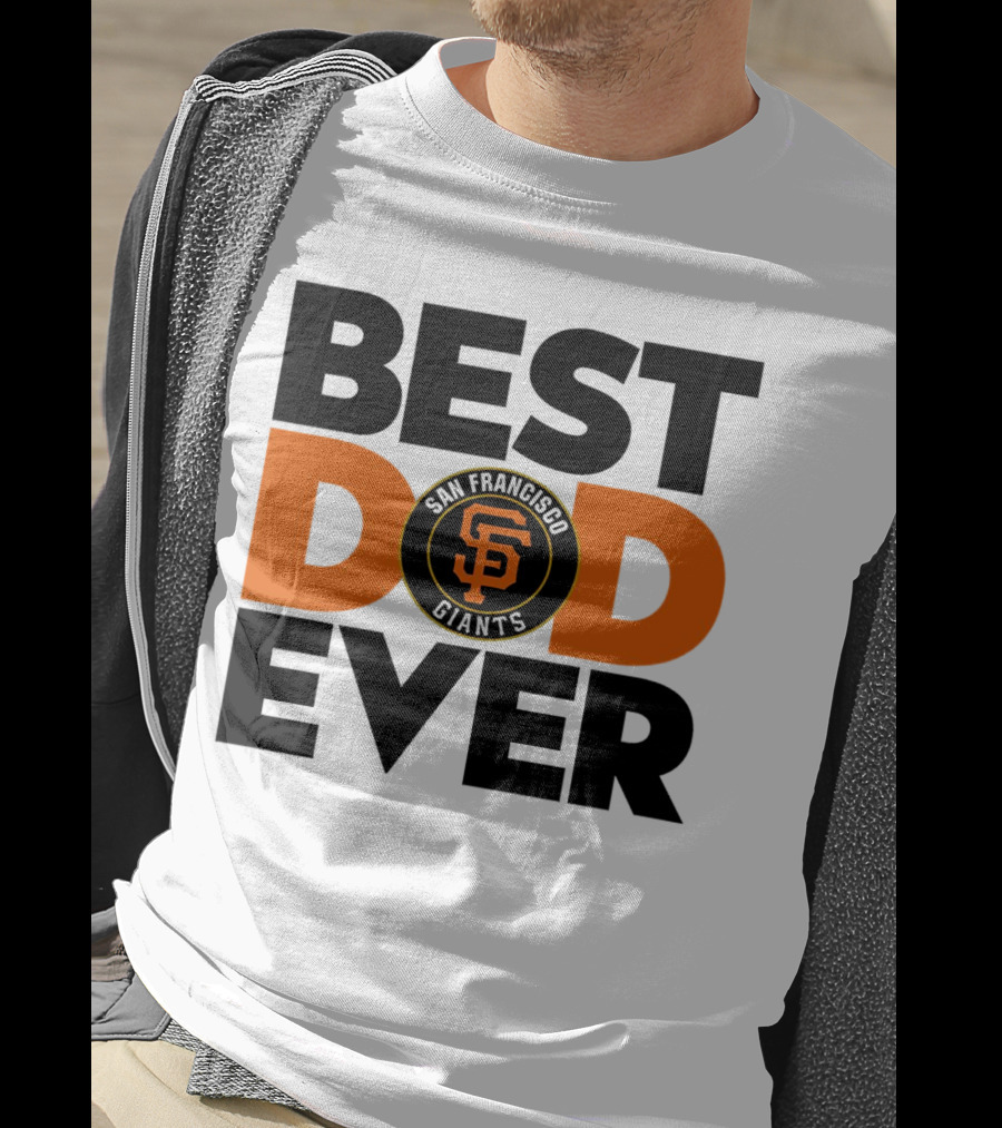 Best Dad Ever San Francisco Giants MLB T-Shirt