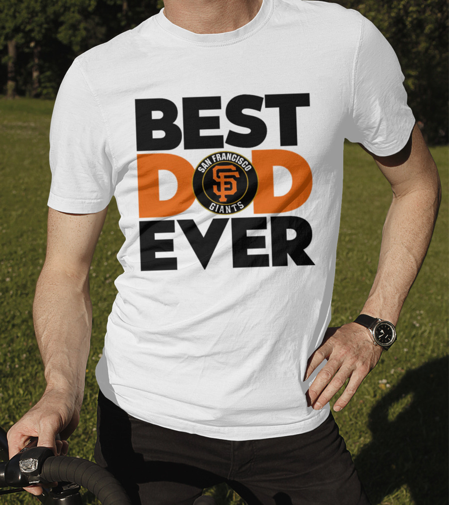 Best Dad Ever San Francisco Giants MLB T-Shirt
