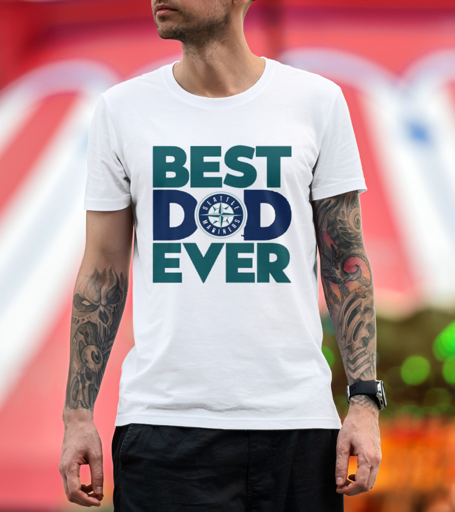Best Dad Ever Seattle Mariners MLB T-Shirt