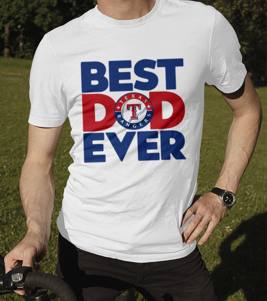Best Dad Ever Texas Rangers MLB Baseball Fan T-Shirt