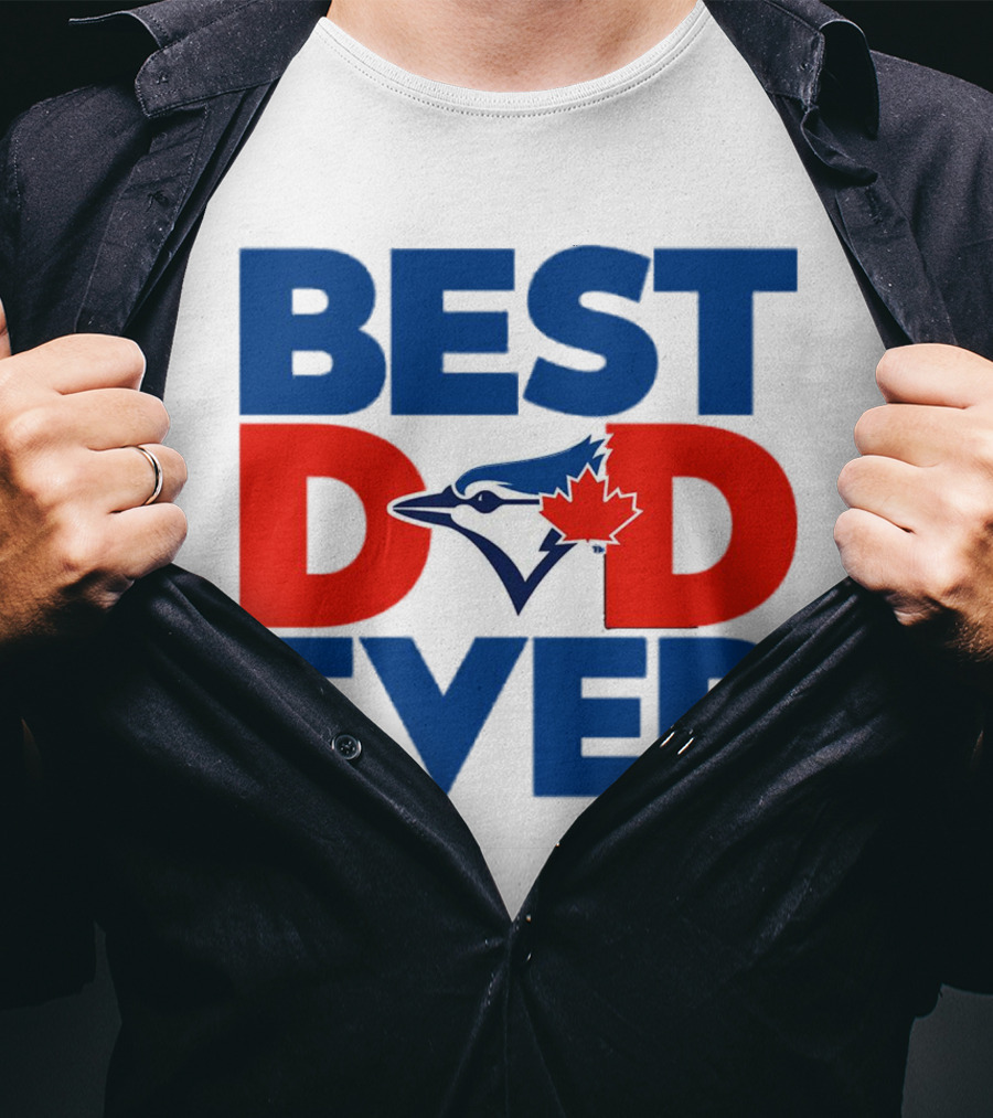 Best Dad Ever Toronto Blue Jays MLB T-Shirt