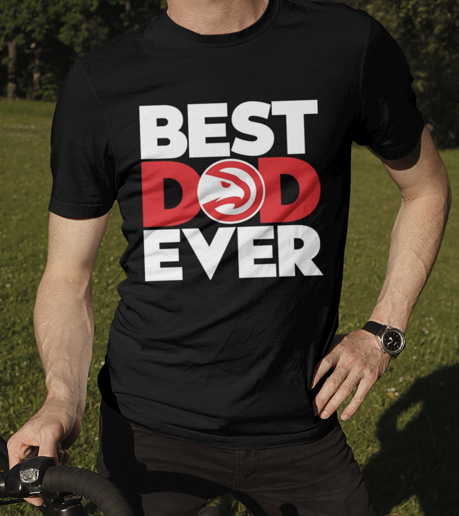 Best Dad Ever NBA Atlanta Hawks Basketball T-Shirt