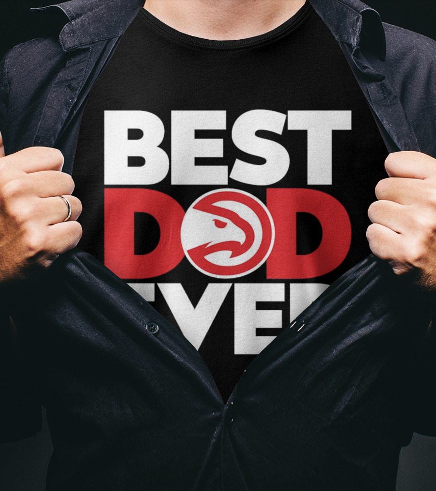 Best Dad Ever NBA Atlanta Hawks Basketball T-Shirt