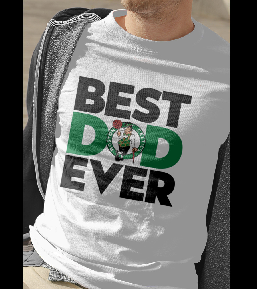 Best Dad Ever Boston Celtics NBA Basketball T-Shirt