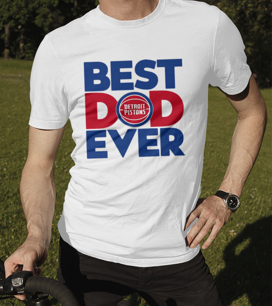Best Dad Ever Detroit Pistons NBA T-Shirt