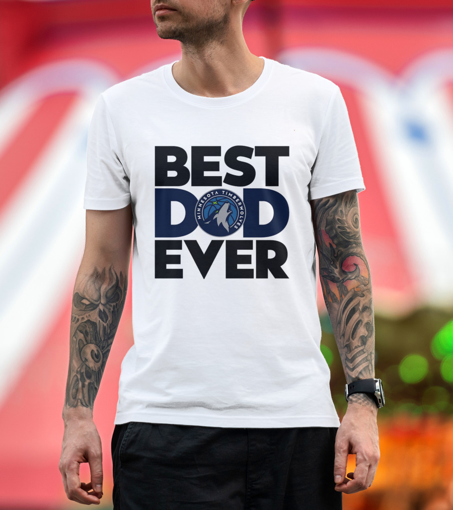 Best Dad Ever Minnesota Timberwolves NBA T-Shirt
