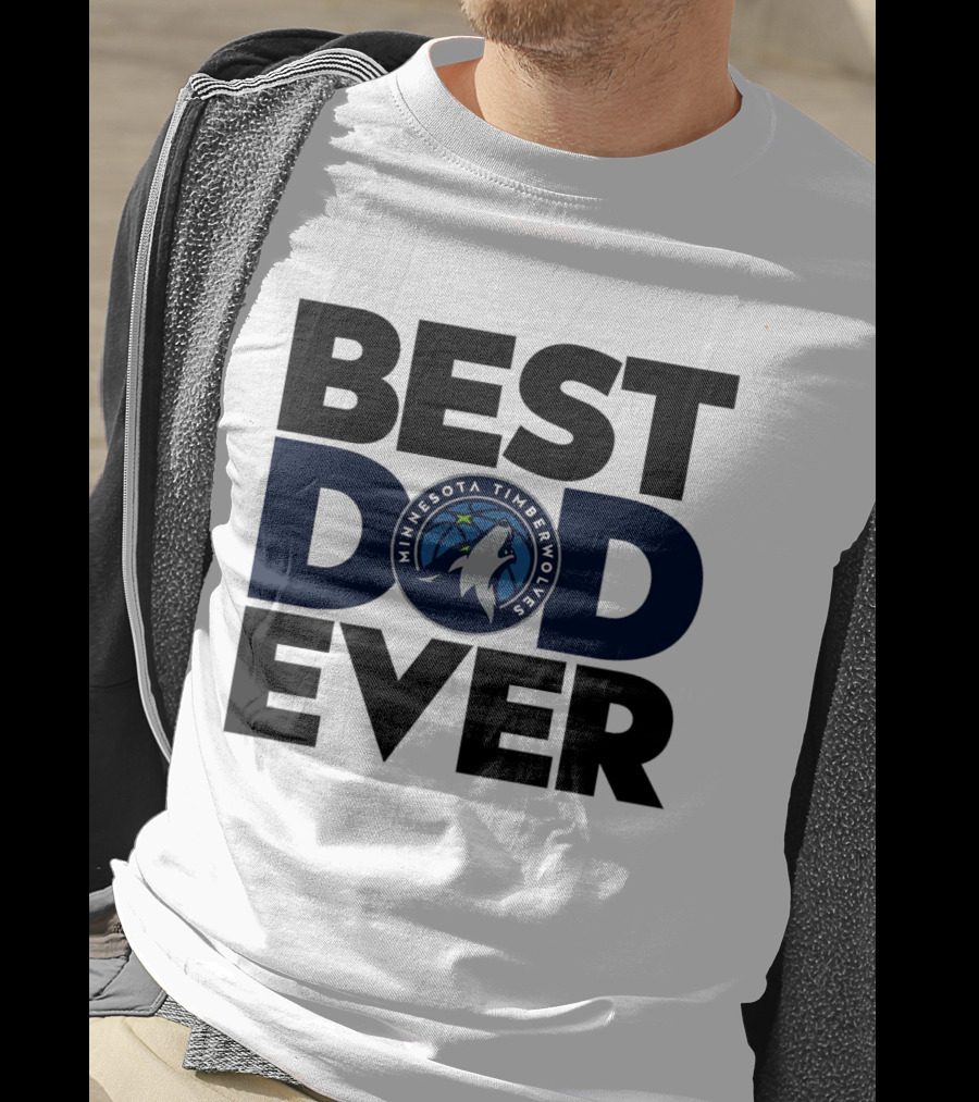 Best Dad Ever Minnesota Timberwolves NBA T-Shirt