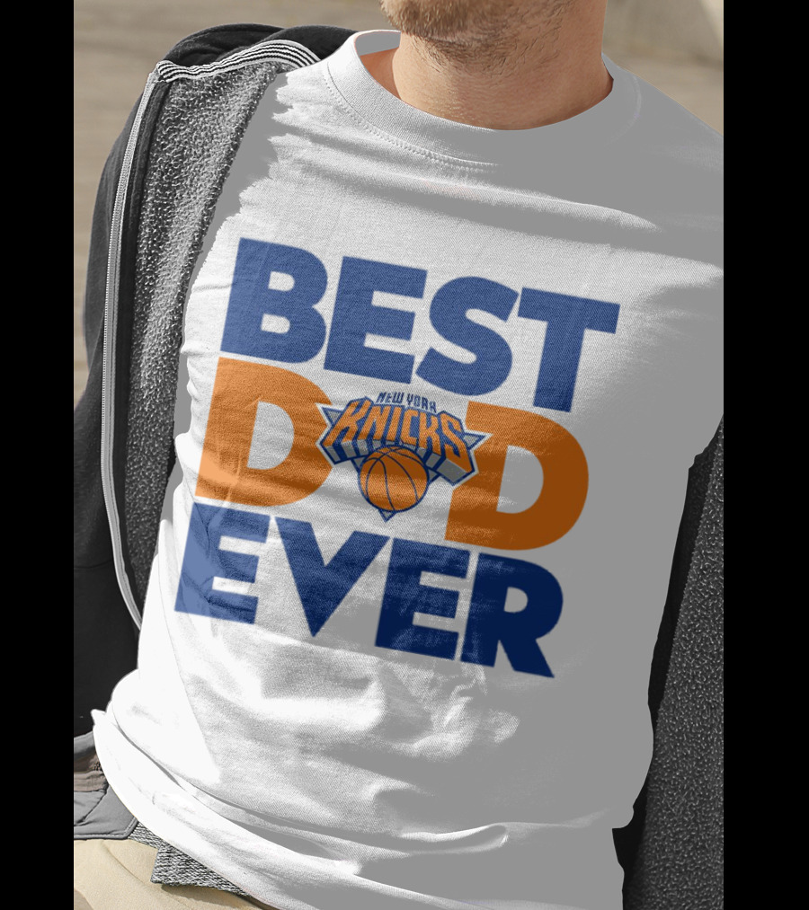 Best Dad Ever New York Knicks NBA T-Shirt