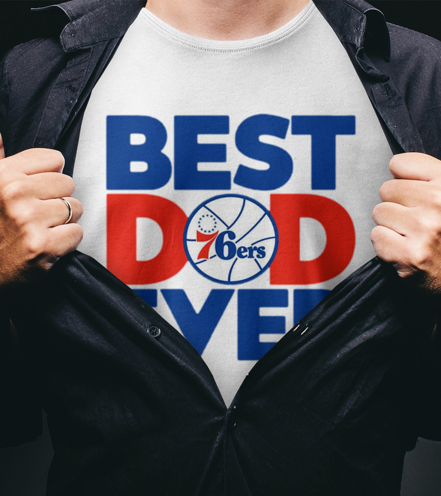 Best Dad Ever 76ers Basketball T-Shirt