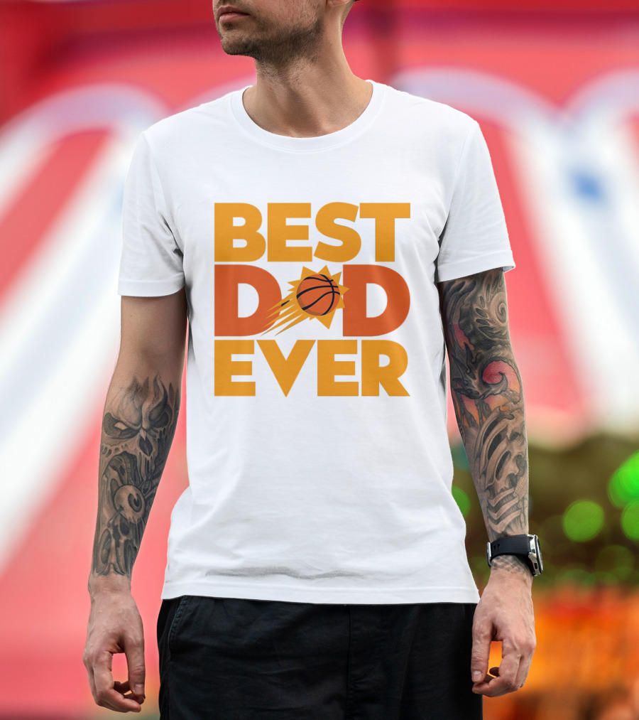 Best Dad Ever NBA Phoenix Suns Basketball T-Shirt