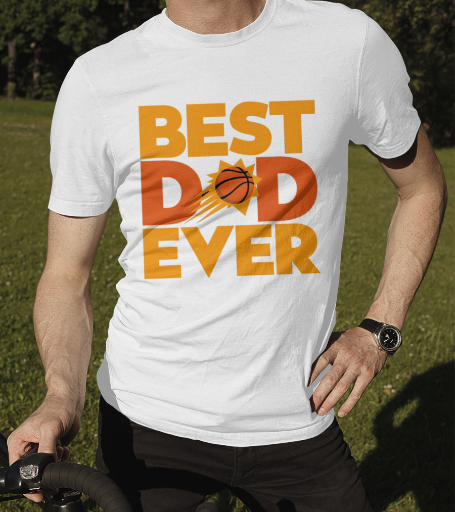 Best Dad Ever NBA Phoenix Suns Basketball T-Shirt
