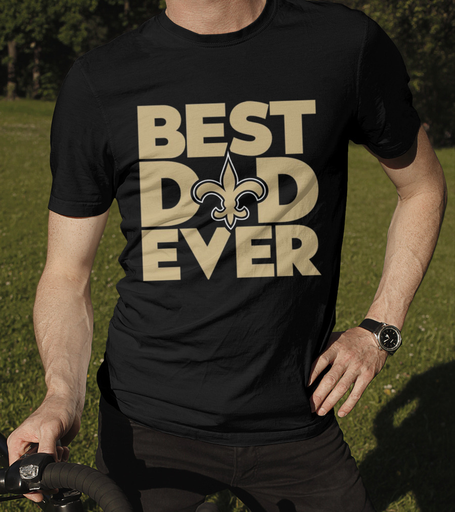 Best Dad Ever New Orleans Saints NFL T-Shirt
