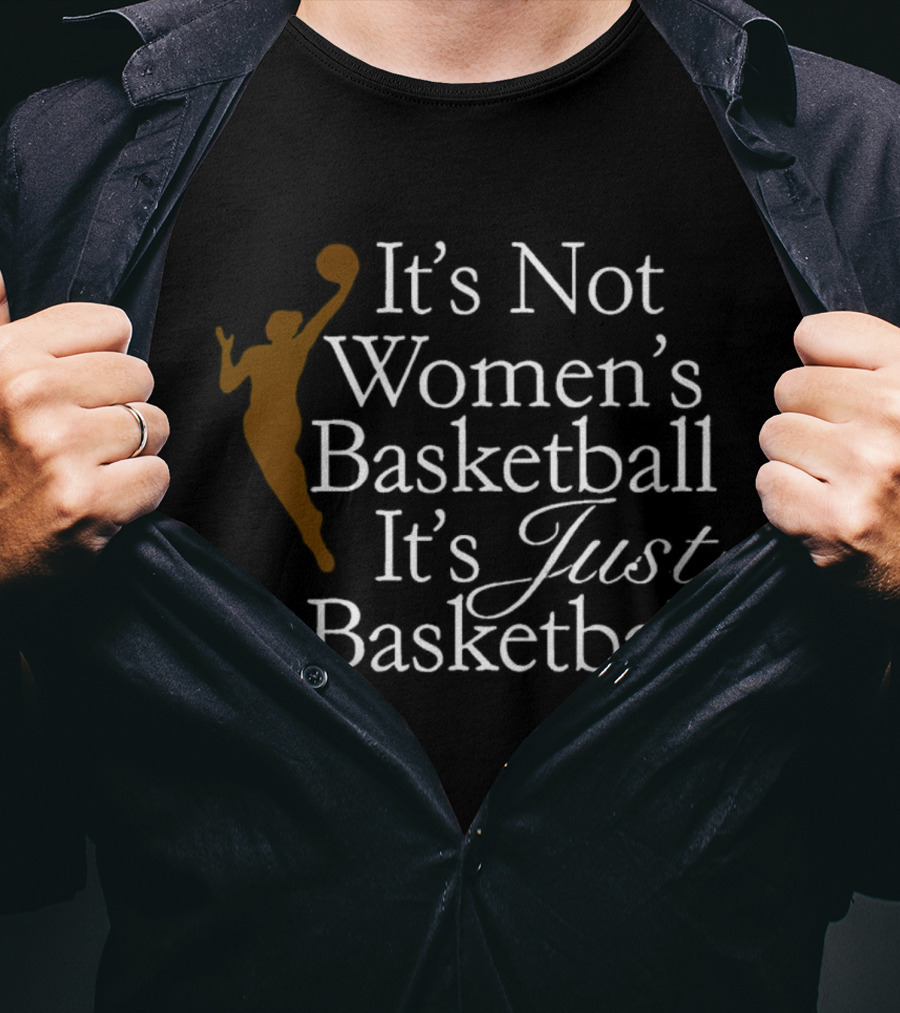 It’s Not Women’s Basketball It’s Just Basketball Player T-Shirt