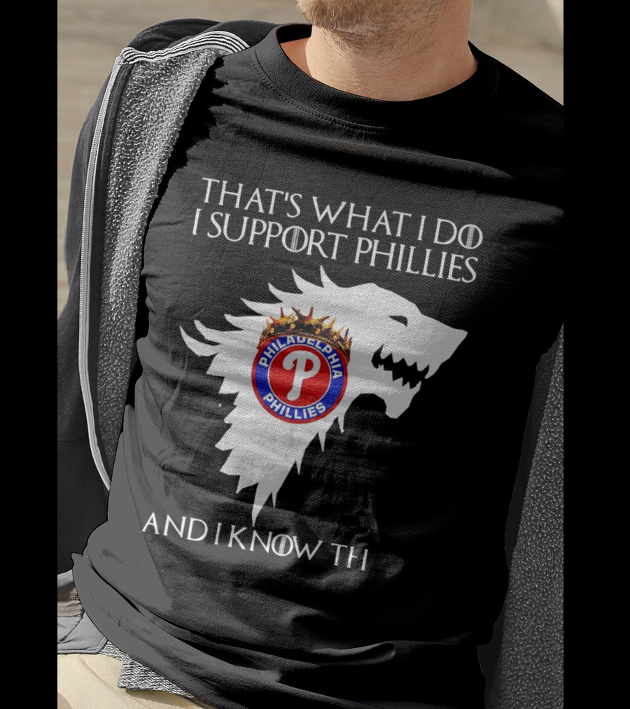 That's What I Do I Support Philadelphia Phillies And I Know Things T-Shirt