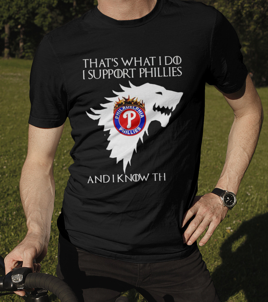 That's What I Do I Support Philadelphia Phillies And I Know Things T-Shirt