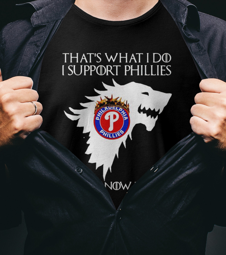 That's What I Do I Support Philadelphia Phillies And I Know Things T-Shirt