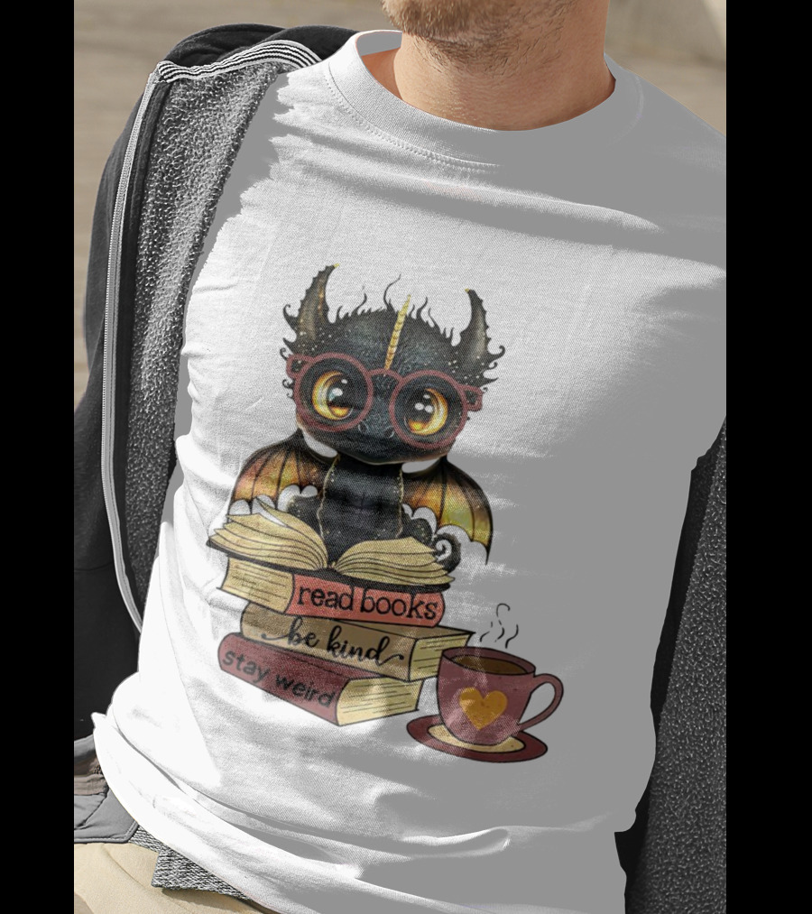 Cute Dragon Read Books Be Kind Stay Weird Coffee Lover T-Shirt