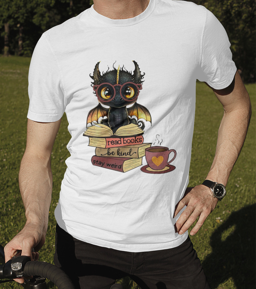 Cute Dragon Read Books Be Kind Stay Weird Coffee Lover T-Shirt