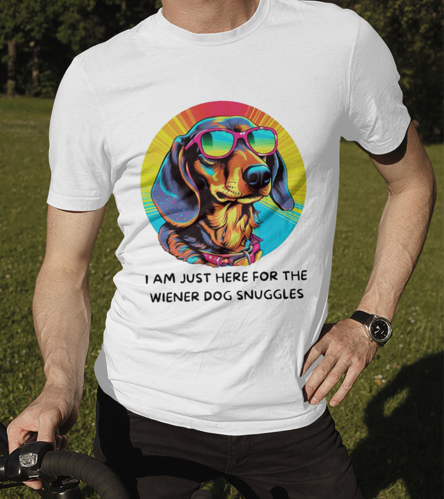 I Am Just Here For The Wiener Dog Snuggles Dachshund With Sunglasses T-Shirt