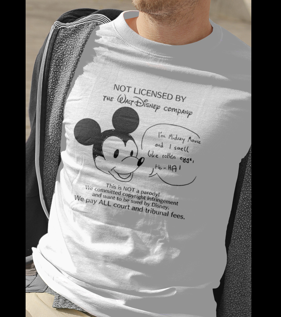 Not Licensed By The Walt Disney Company I’m Mickey Mouse And I Smell Like Rotten Eggs We Pay All Court And Tribunal Fees T-Shirt
