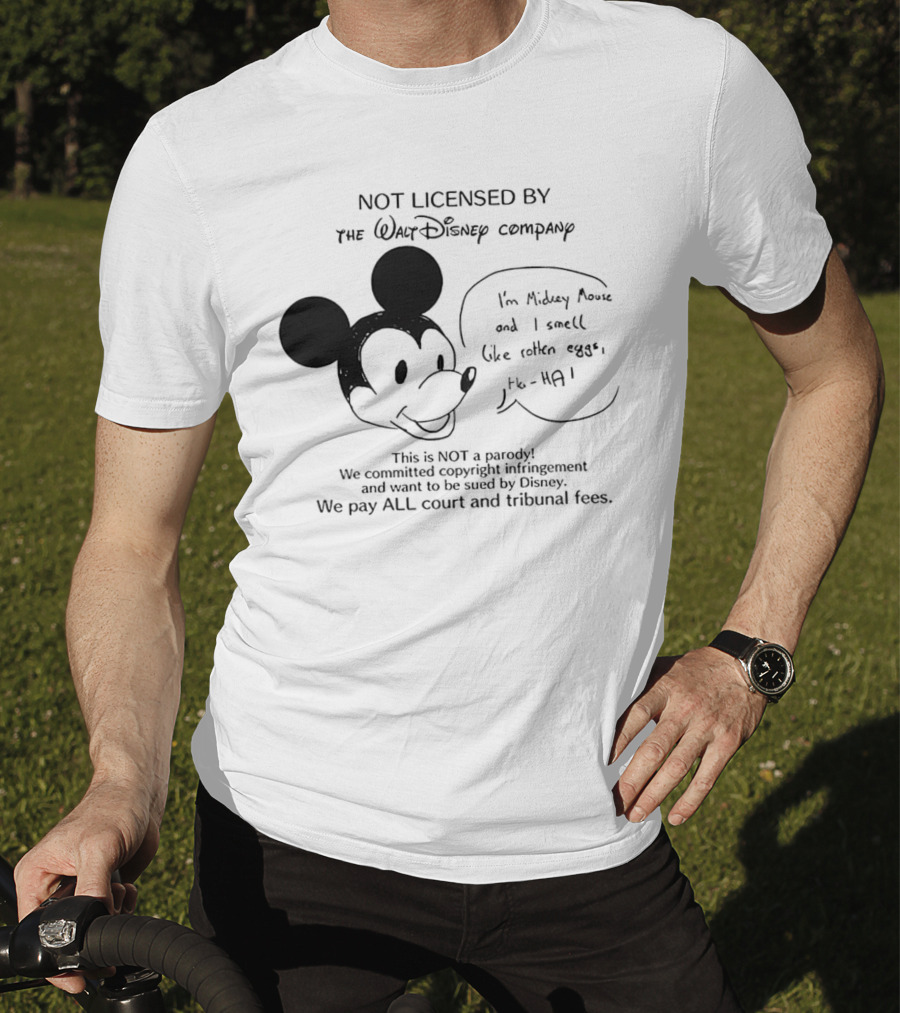 Not Licensed By The Walt Disney Company I’m Mickey Mouse And I Smell Like Rotten Eggs We Pay All Court And Tribunal Fees T-Shirt
