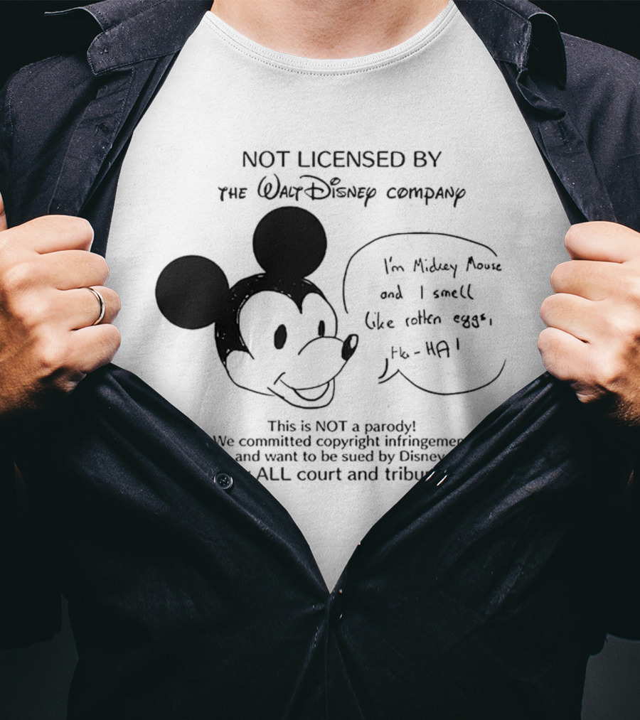 Not Licensed By The Walt Disney Company I’m Mickey Mouse And I Smell Like Rotten Eggs We Pay All Court And Tribunal Fees T-Shirt