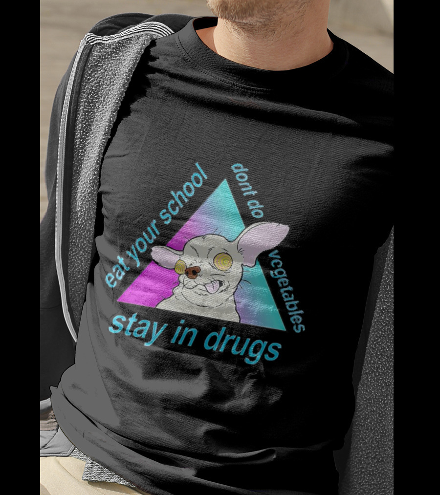 Stay In Drugs Eat Your School Don’t Do Vegetables Trippy Dog Triangle T-Shirt