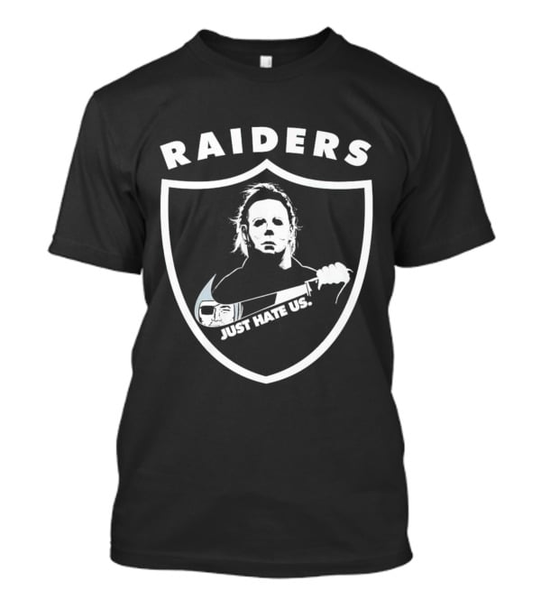 Raiders Michael Myers Just Hate Us T-Shirt