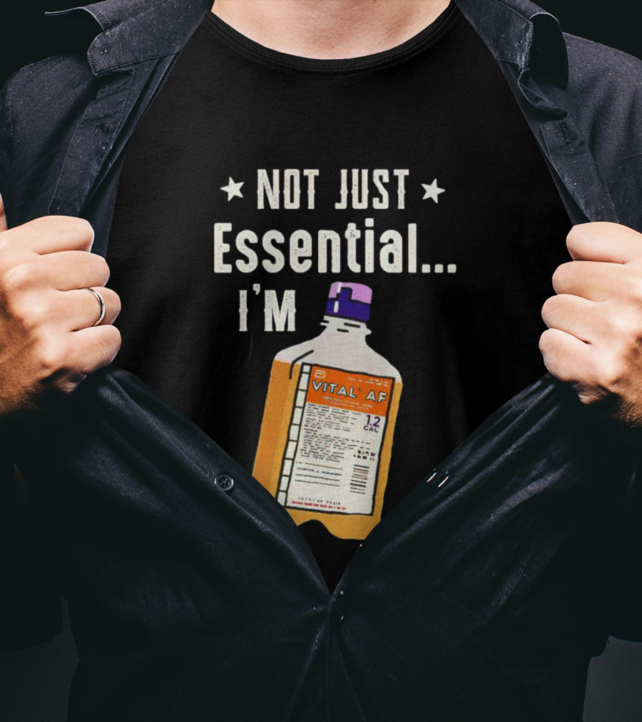 Not Just Essential I'm Vital Af 12 Cal T-Shirt