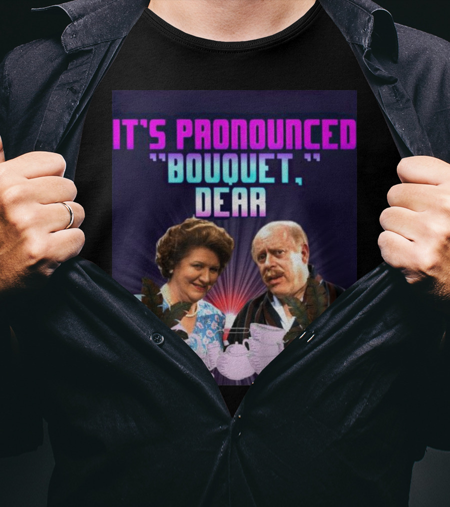 It's Pronounced Bouquet Dear Hyacinth Richard Teapots T-Shirt