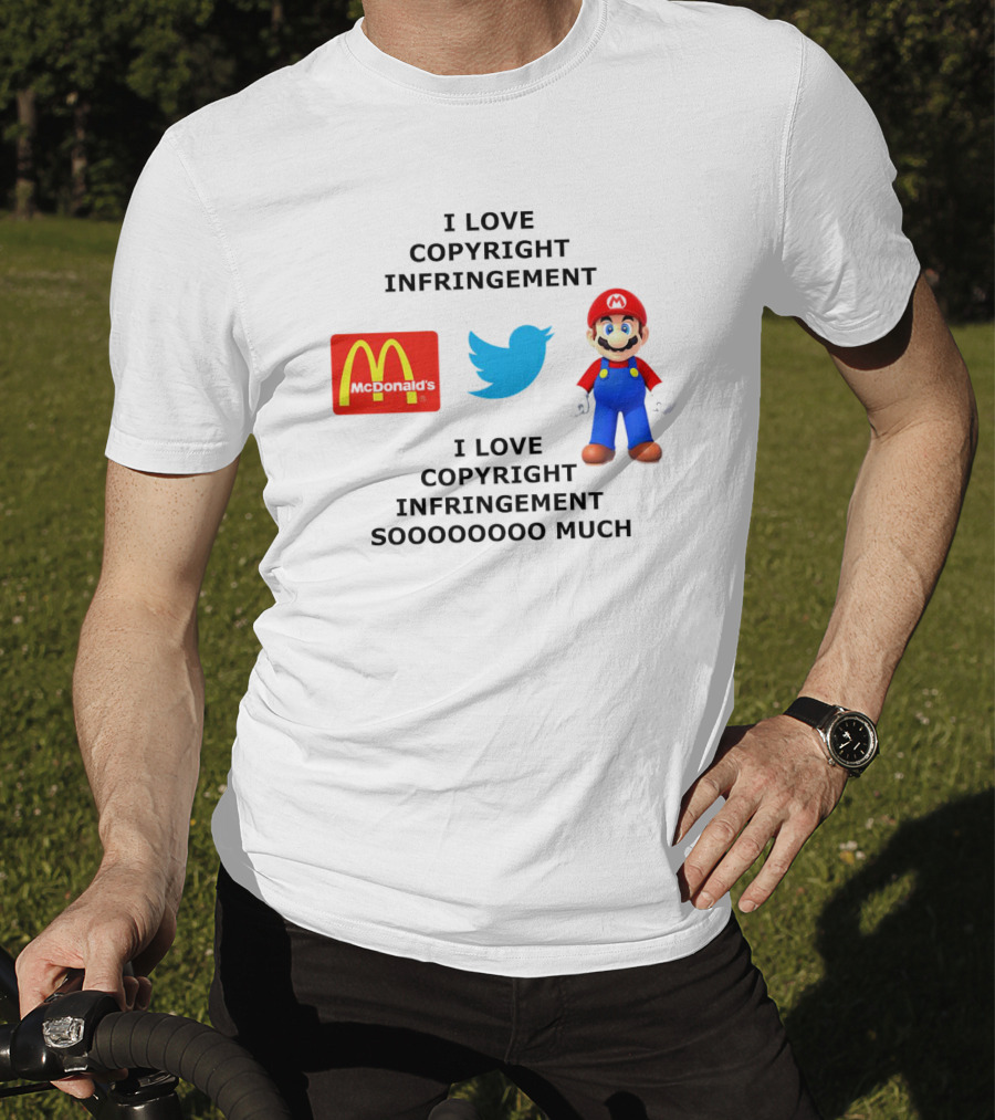 I Love Copyright Infringement McDonald's Twitter Mario So Much T-Shirt