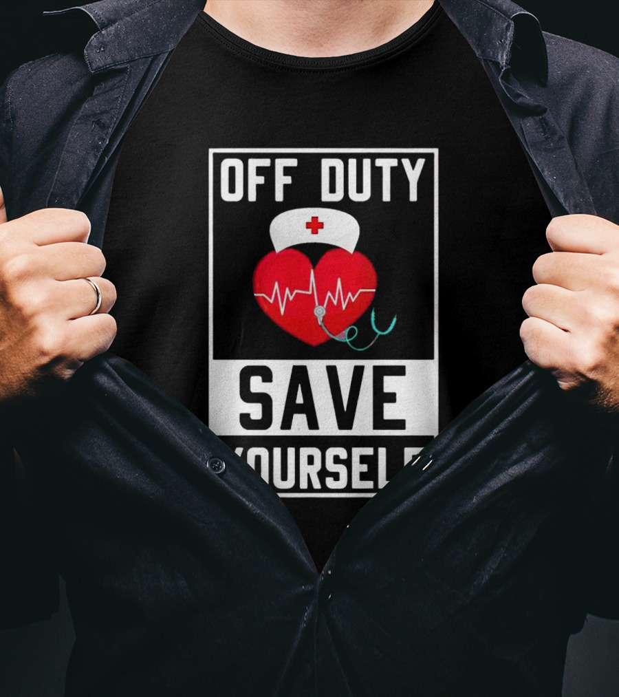 Off Duty Heartbeat Save Yourself Nurse Hat T-Shirt