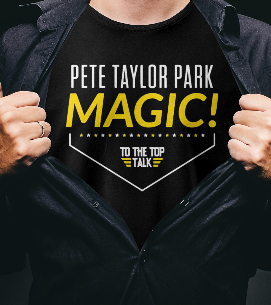 Pete Taylor Park Magic To The Top Talk T-Shirt