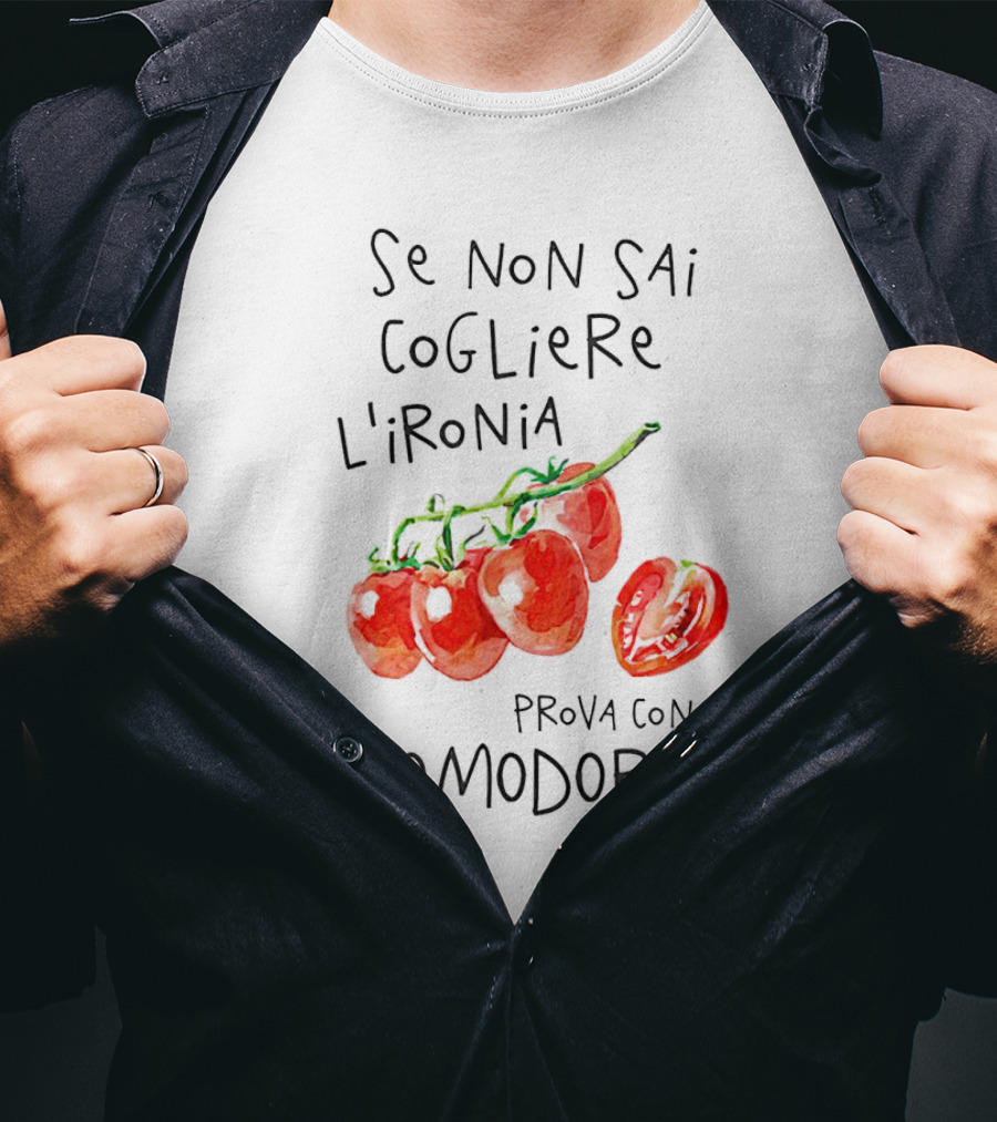 Se Non Sai Cogliere L’Ironia Prova Con I Pomodori Tomatoes T-Shirt