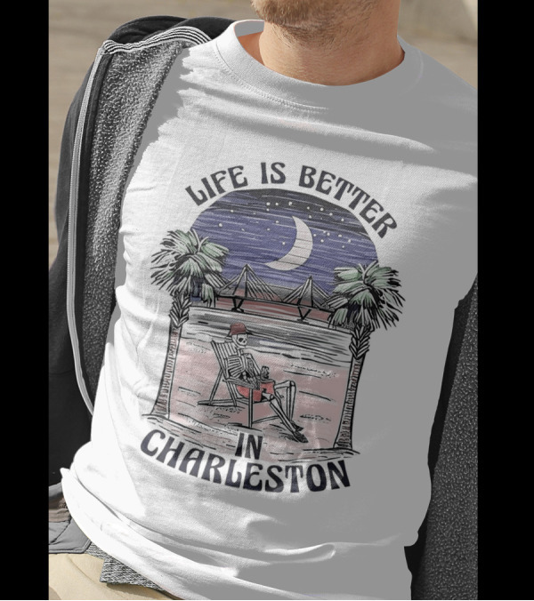 Life Is Better In Charleston Skeleton Relaxing On Beach Under Moonlit Sky T-Shirt