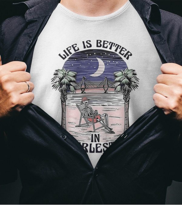 Life Is Better In Charleston Skeleton Relaxing On Beach Under Moonlit Sky T-Shirt