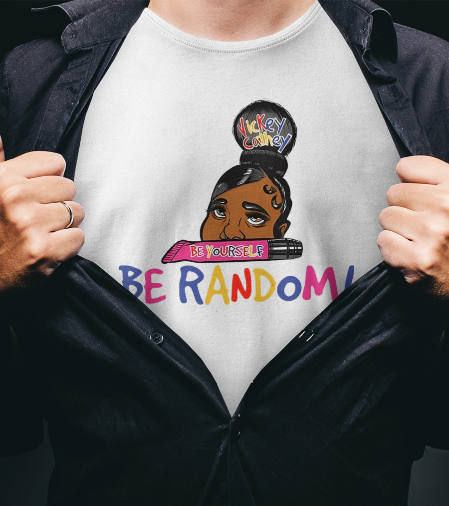Vickey Cathey Be Yourself Be Random Colorful T-Shirt