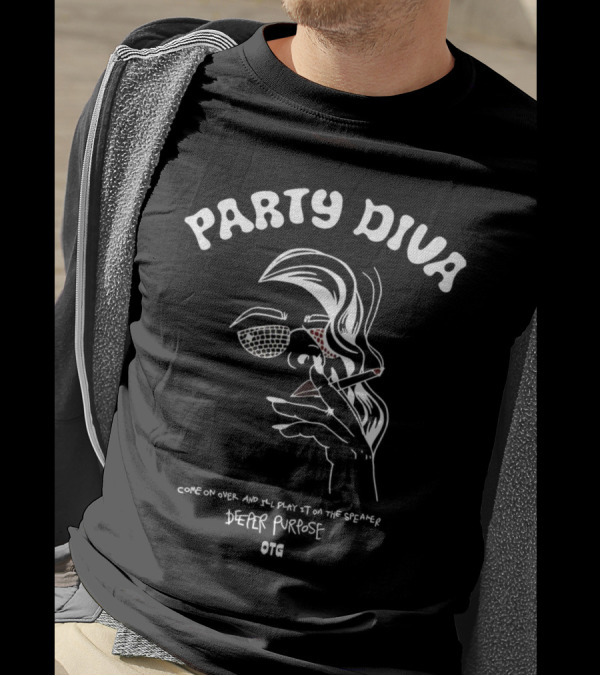 Party Diva Deeper Purpose OTG Come On Over T-Shirt