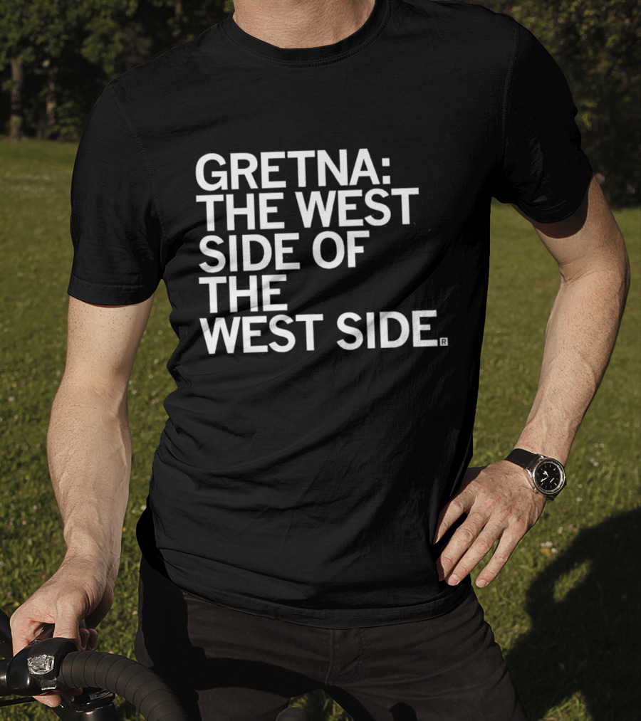 Gretna: The West Side Of The West Side T-Shirt