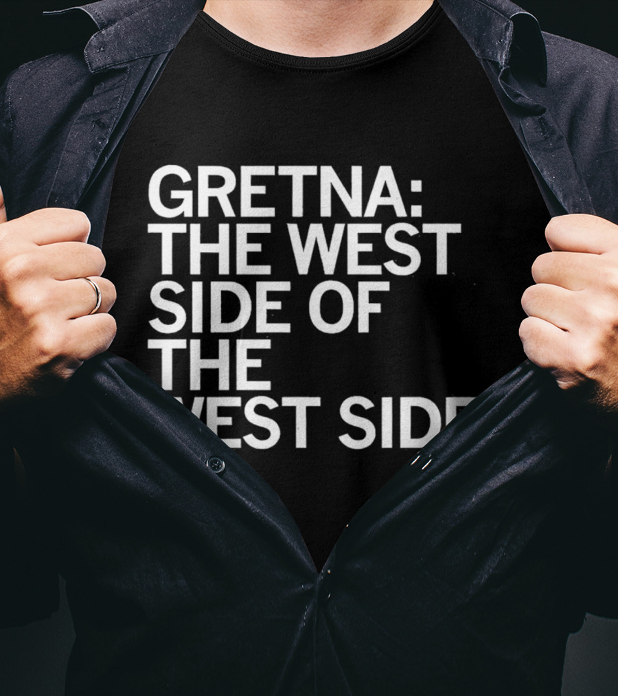 Gretna: The West Side Of The West Side T-Shirt
