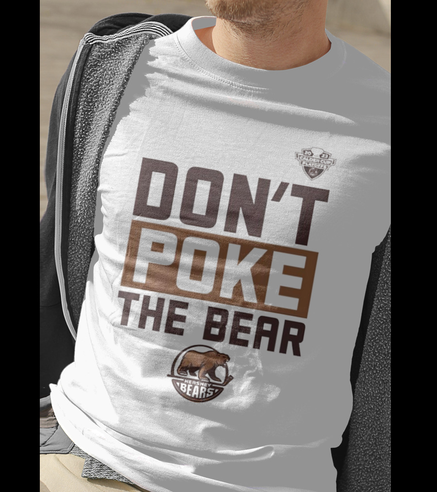 Hershey Bears Don’t Poke The Bear Calder Cup Playoffs Hockey Competition Spirit T-Shirt
