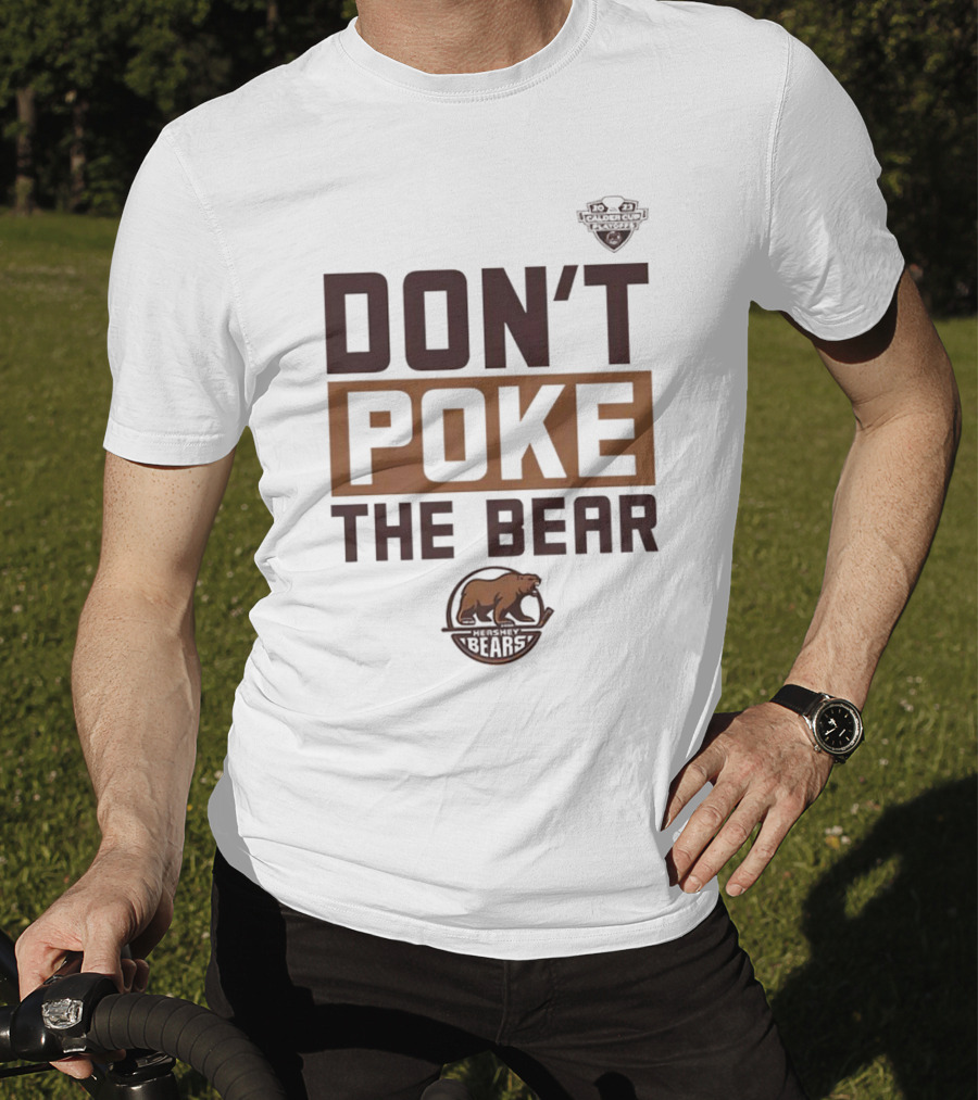Hershey Bears Don’t Poke The Bear Calder Cup Playoffs Hockey Competition Spirit T-Shirt