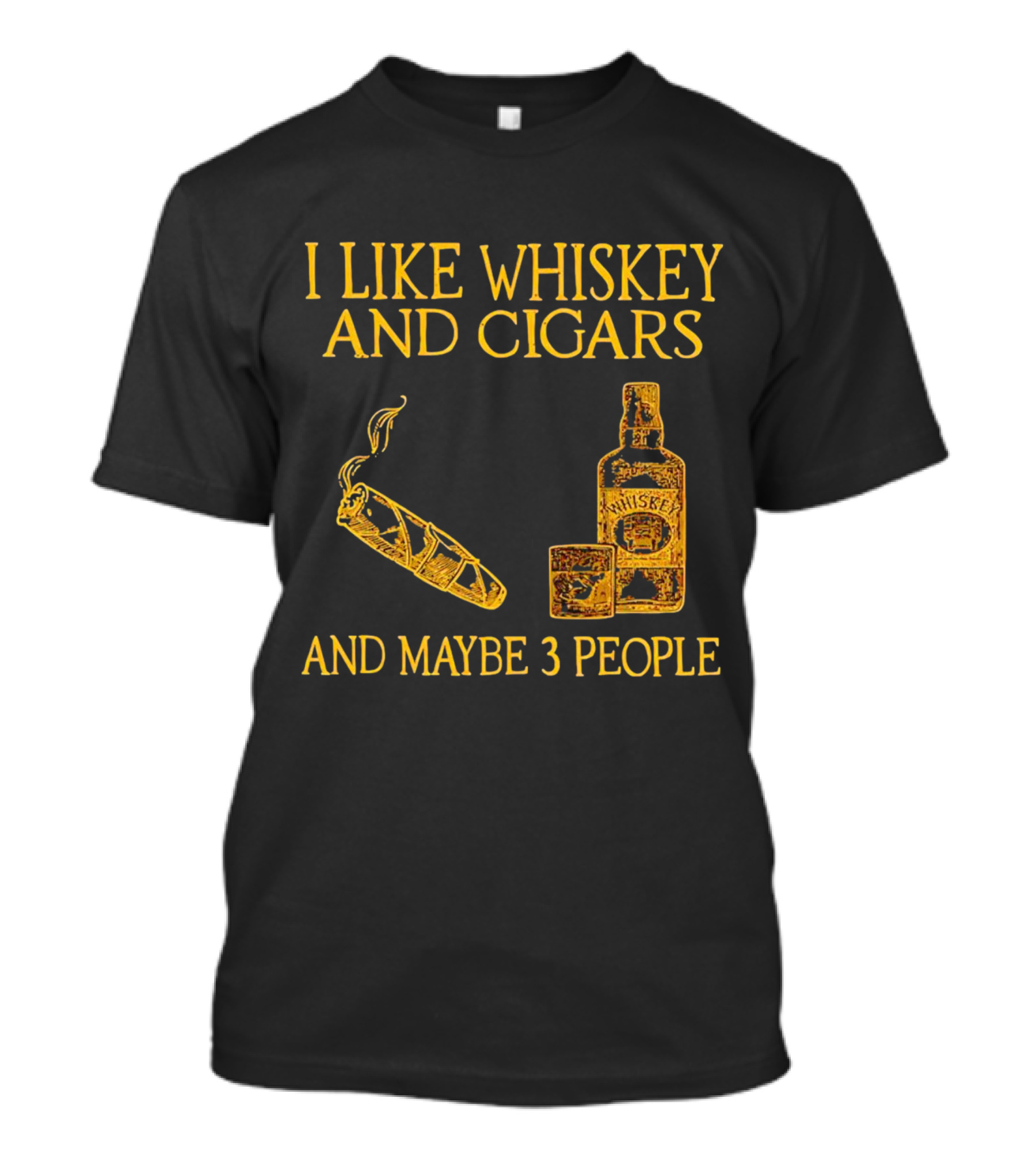 I Like Whiskey And Cigars And Maybe 3 People Bottle Glass Cigar T-Shirt