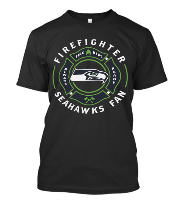 Firefighter Seahawks Fan Always Fire Dept Ready T-Shirt