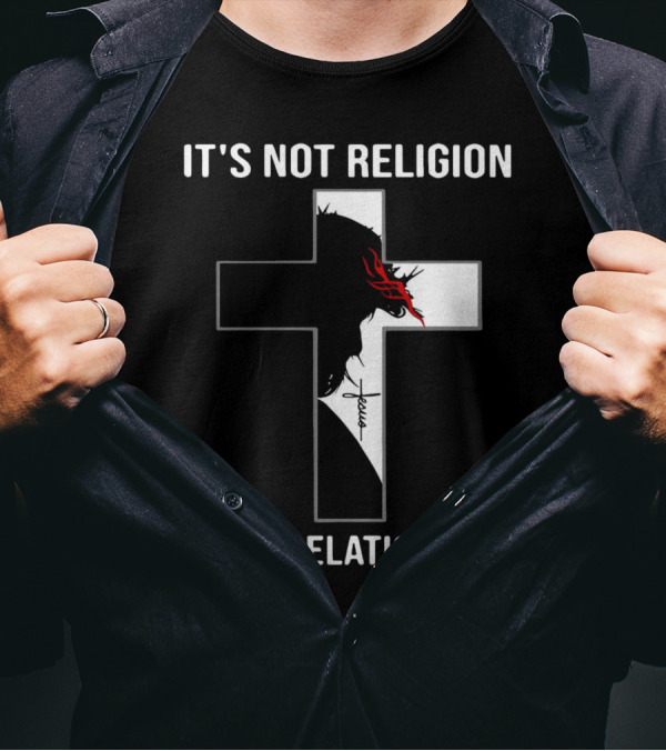 Cross Jesus It's Not Religion It's A Relationship With Silhouette And Crown Of Thorns T-Shirt