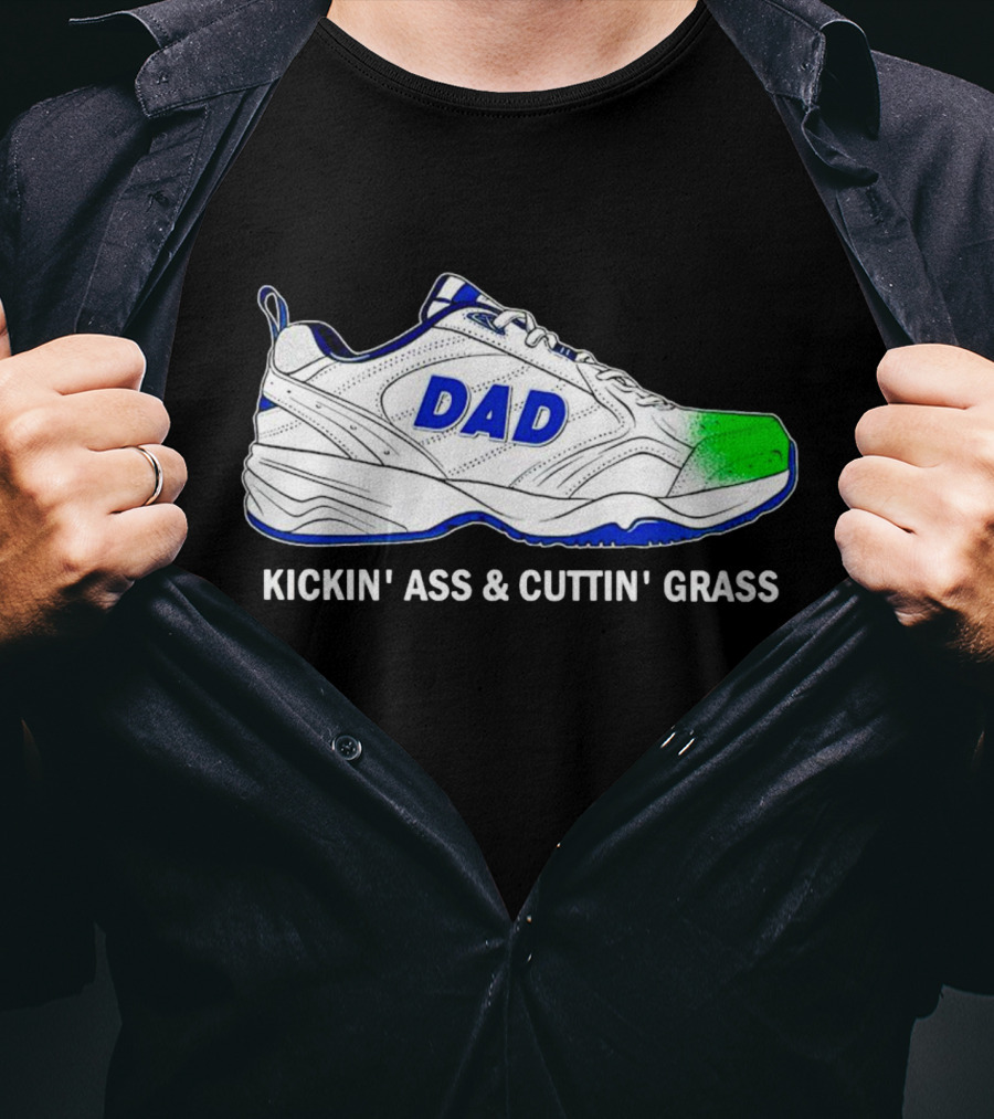 DAD Sneaker Kickin’ Ass And Cuttin’ Grass T-Shirt