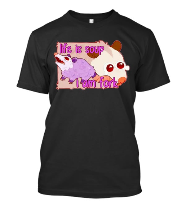 Life Is Soup I Am Fork Cute Possum T-Shirt